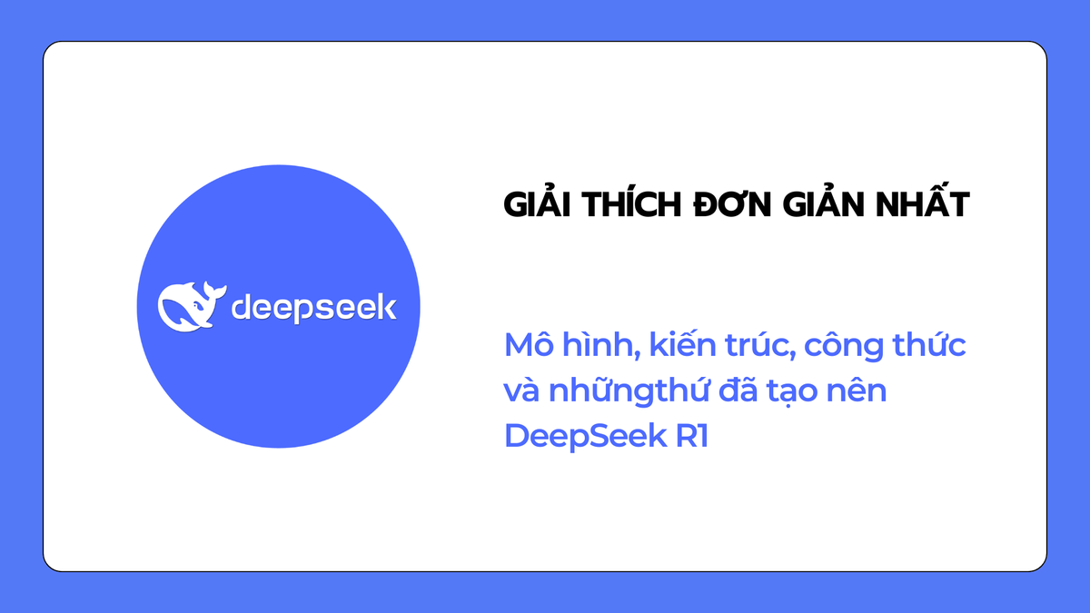 Mô hình, kiến trúc, công thức và mọi thứ đã tạo nên DeepSeek R1